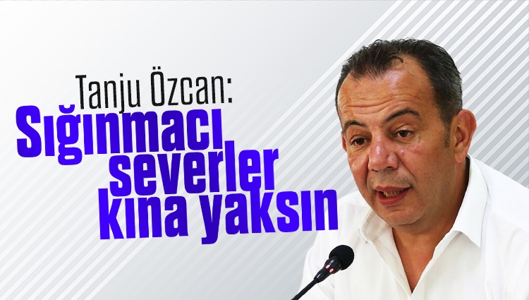 Tanju Özcan: Sığınmacı severler kına yaksın, aldığımız kararın yürütmesi durduruldu