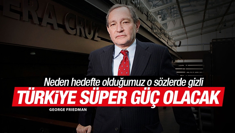 Friedman : Yeni Süper Güç Türkiye Olacak