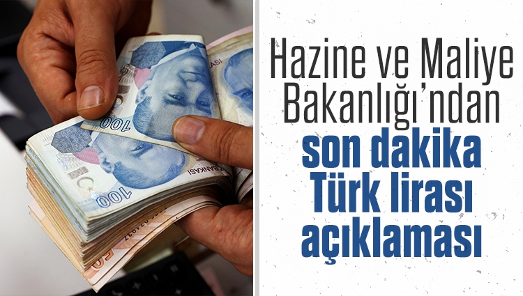 Hazine ve Maliye Bakanlığı’ndan son dakika Türk lirası açıklaması