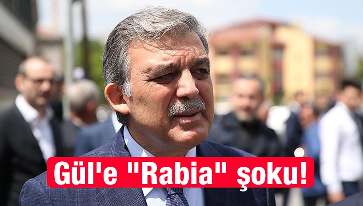 Abdullah Gül'e "Rabia" şoku!