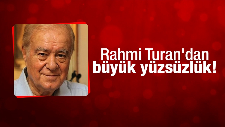Erdoğan'a iftira atan Rahmi Turan'dan büyük yüzsüzlük!