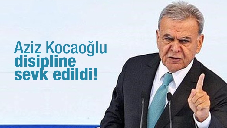 CHP'li Aziz Kocaoğlu disipline sevk edildi!