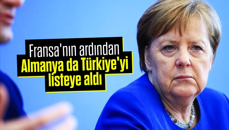 Fransa'nın ardından Almanya da Türkiye'yi listeye aldı