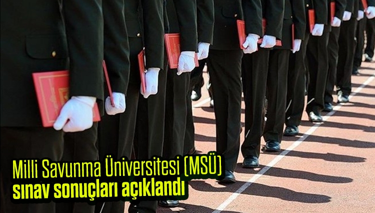 Milli Savunma Üniversitesi (MSÜ) sınav sonuçları açıklandı