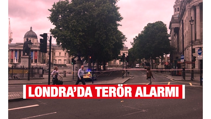 Londra'da terör alarmı verildi: Trafalgar meydanı kapatıldı