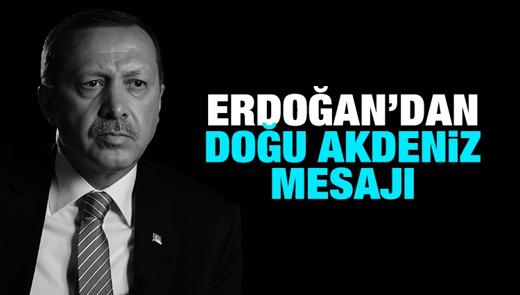 Erdoğan'dan çok net Doğu Akdeniz mesajı! "Sağdan soldan sesler bizi yolumuzdan alıkoyamaz"