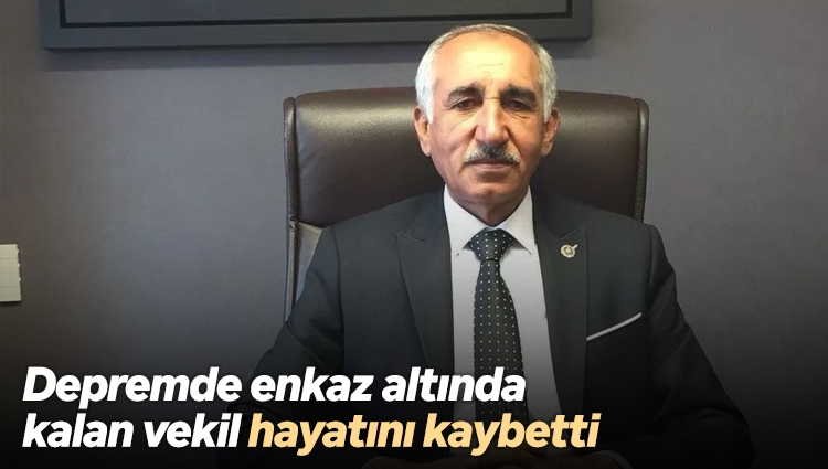 AK Parti Adıyaman Milletvekili Yakup Taş, enkaz altında hayatını kaybetti