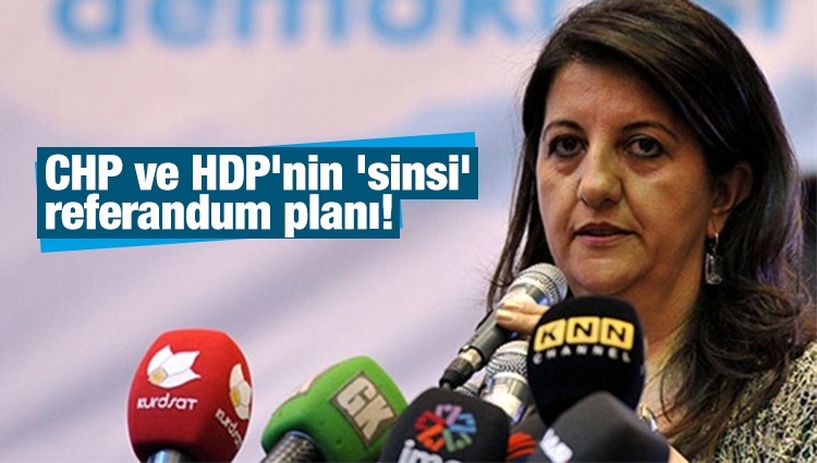 CHP ve HDP'nin 'sinsi' referandum planı!
