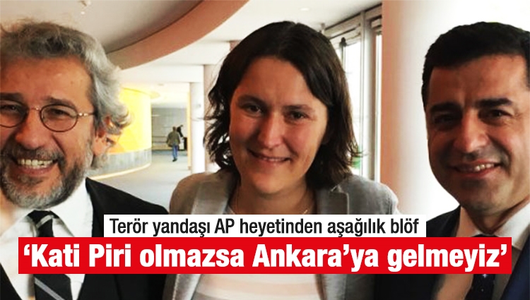 ‘Kati Piri olmazsa Ankara’ya gelmeyiz’