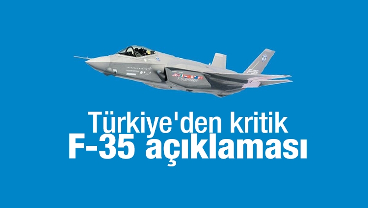 Türkiye'den kritik F-35 açıklaması