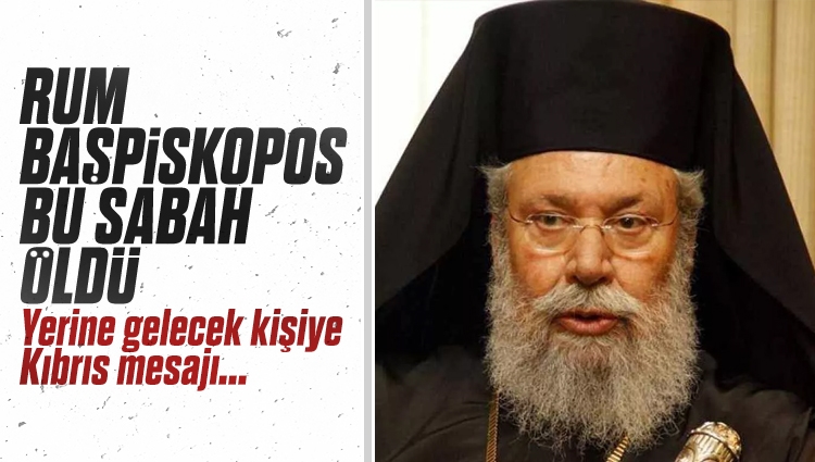 Rum Kilisesi'nin başpiskoposu II. Hrisostomos öldü: "Yerime gelecek kişi Kıbrıs meselesine sahip çıkmalı, aksi takdirde Kıbrıs'ı kaybedeceğimizden korkuyorum"