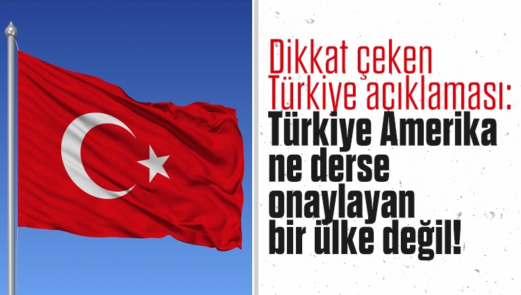 Rusya'dan dikkat çeken açıklama: Türkiye Amerika ne derse onaylayan bir ülke değil!