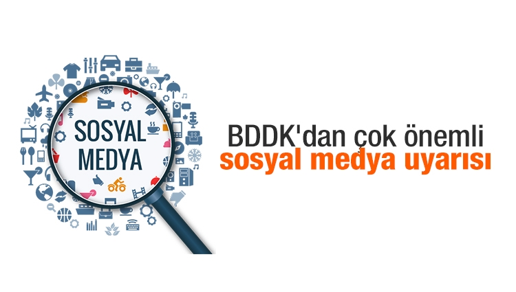 BDDK'dan kritik sosyal medya uyarısı 