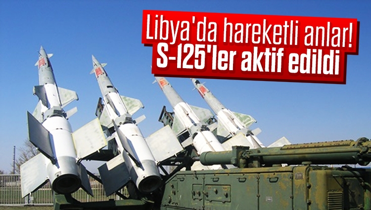 Libya'da hareketli anlar! S-125'ler aktif edildi