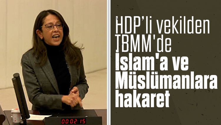 HDP'li Oya Ersoy'dan TBMM'de İslam'a ve Müslümanlara hakaret