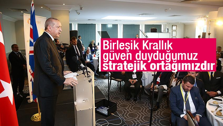 Cumhurbaşkanı Erdoğan: Birleşik Krallık güven duyduğumuz stratejik ortağımızdır