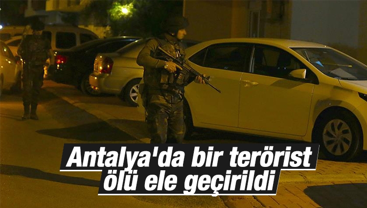 Antalya'da bir terörist ölü ele geçirildi