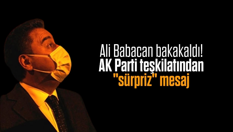 Ali Babacan bakakaldı! AK Parti teşkilatından "sürpriz" mesaj
