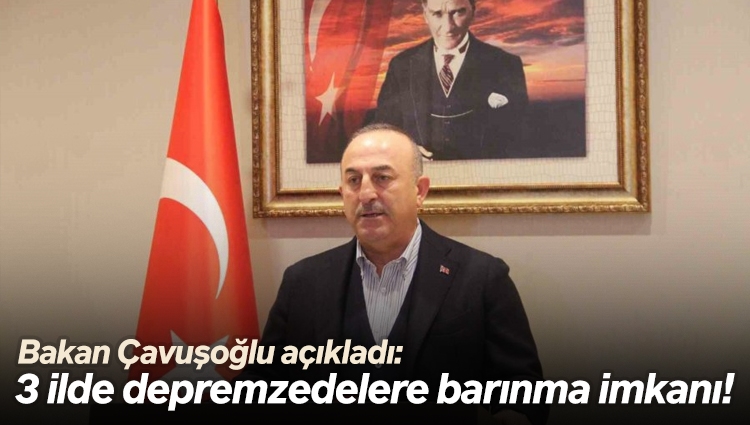 Dışişleri Bakanı Mevlüt Çavuşoğlu, Mersin, Antalya ve Muğla'da yer alan otellerde depremzedelerin ağırlanacağını duyurdu