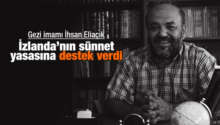 Gezi İmamı İhsan Eliaçık'tan yeni skandal! Sünnet yasağına destek verdi