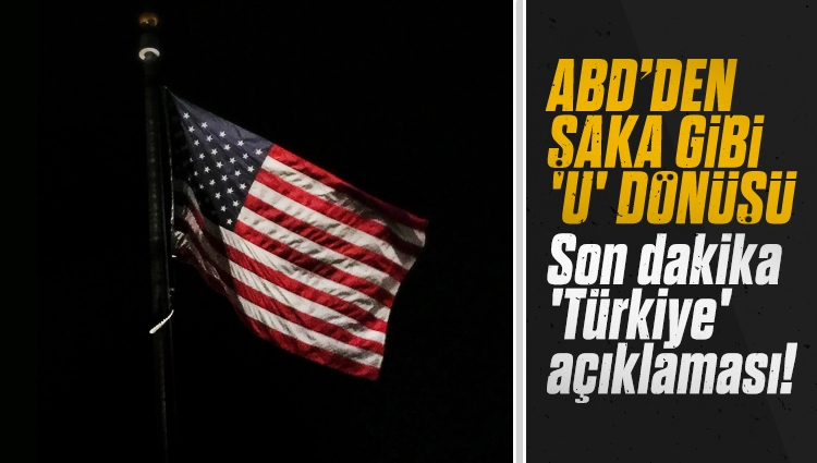 ABD'den 'U' dönüşü: Son dakika 'Türkiye' açıklaması!