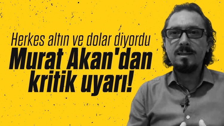 Herkes altın ve dolar derken Murat Akan'dan kritik arsa uyarısı