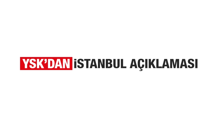 YSK'dan açıklama: İstanbul seçim sonuçlarında kim önde?