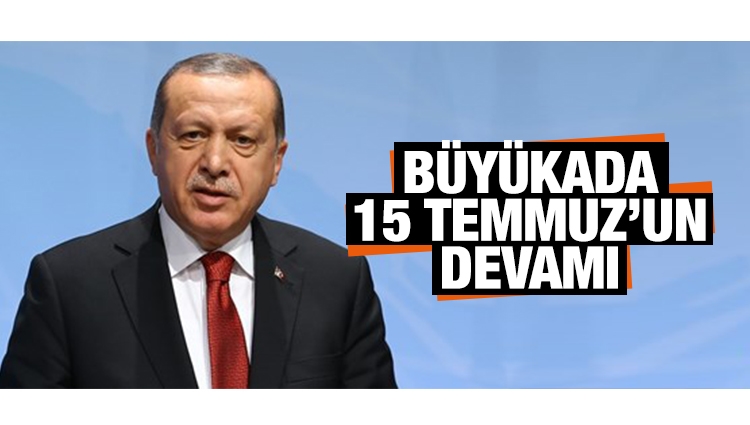 Cumhurbaşkanı Erdoğan: Büyükada'daki otelde neden toplandılar?