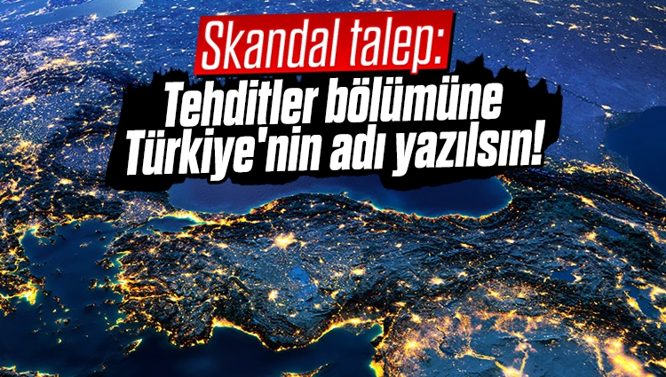 AB'den skandal talep: Tehditler bölümüne Türkiye'nin adı yazılsın!