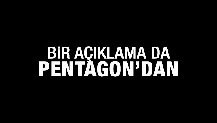 Pentagon: Türkiye'ye keşif ve gözlem verilerinin sağlanması durduruldu
