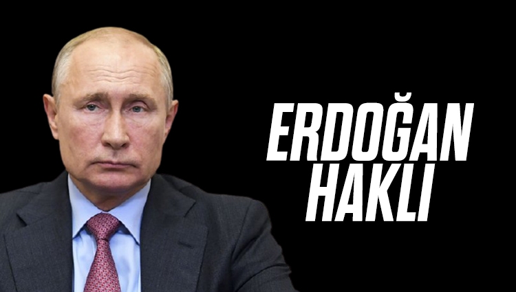 Vladimir Putin: Cumhurbaşkanı Erdoğan haklı