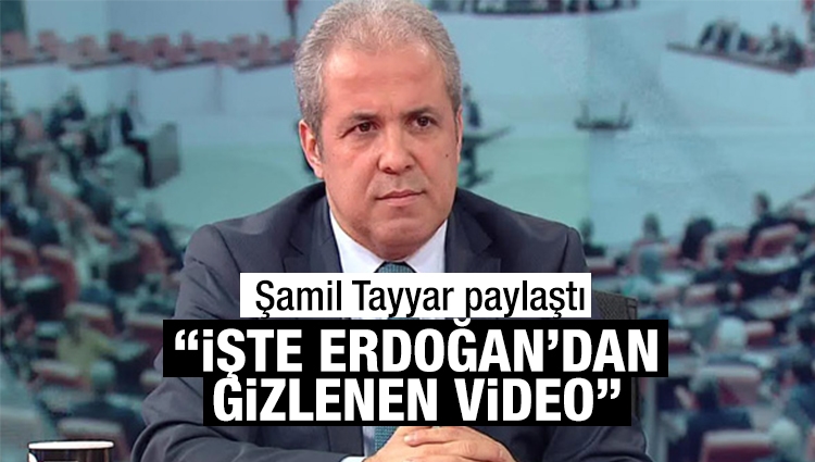 AK Partili Şamil Tayyar 'Erdoğan izledi, çıldırdı' dediği videoyu paylaştı 