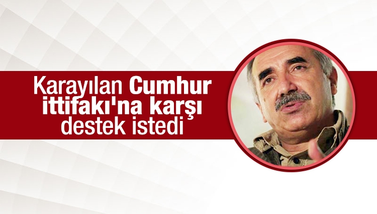 Murat Karayılan Cumhur İttifakı'na karşı destek istedi