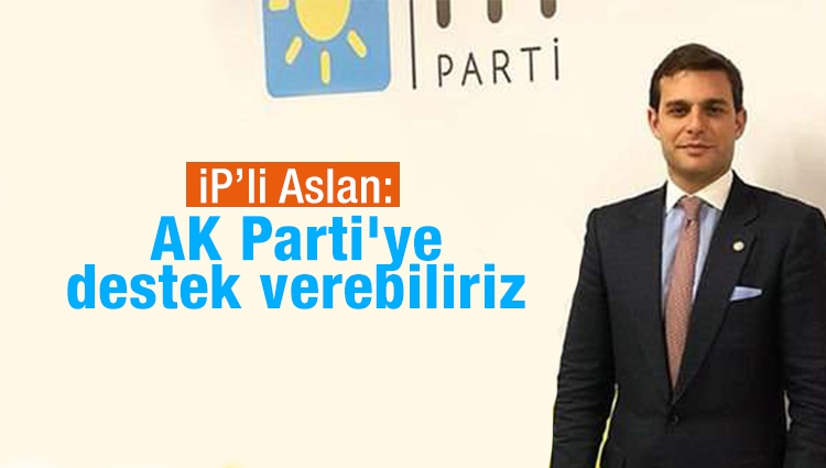 İyi Partili Aslan: AK Parti'ye destek verebiliriz 