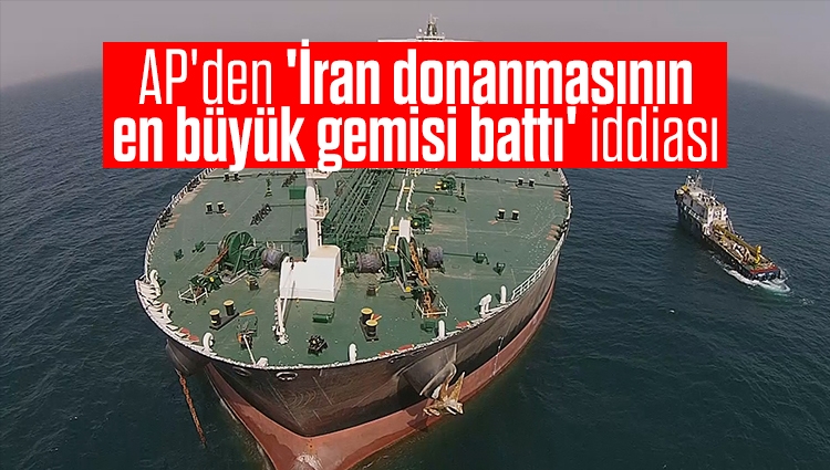 AP'den 'İran donanmasının en büyük gemisi battı' iddiası