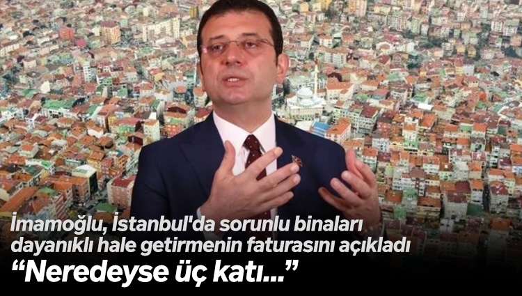 İmamoğlu: İstanbul'da sorunlu binaları dayanıklı hale getirmenin faturası 360 milyar lira
