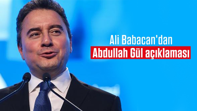 Ali Babacan'dan Abdullah Gül açıklaması