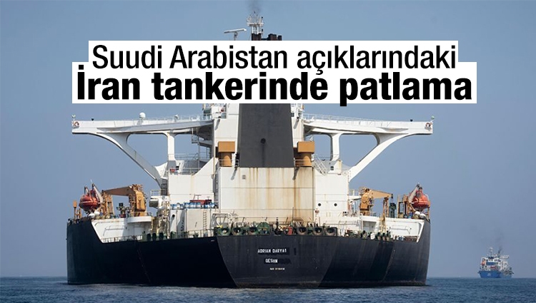 Suudi Arabistan açıklarındaki İran tankerinde patlama: Terör saldırısı iddiası