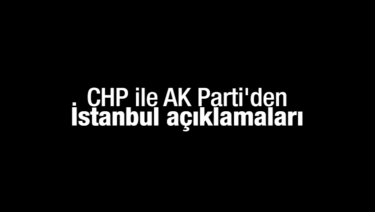 İstanbul konusunda iki parti de "biz kazandık" diyor