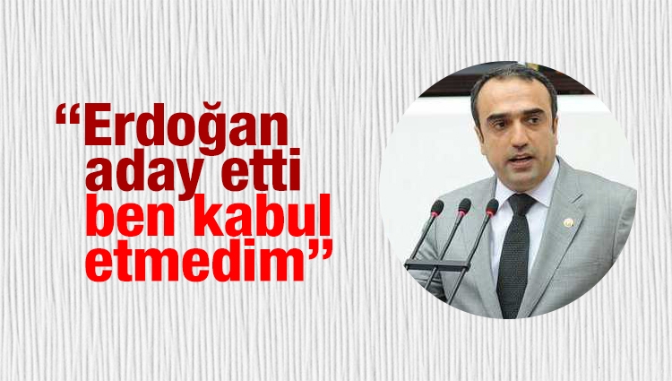 Davutoğlu’cu eski milletvekilinden şok iddia! “Erdoğan aday etti ben kabul etmedim”