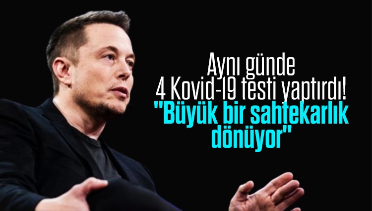 Aynı günde 4 Kovid-19 testi yaptırdı! Elon Musk'ın sözleri dünya gündemini sarstı