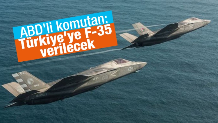 ABD'li komutan: Türkiye'ye F-35 verilecek