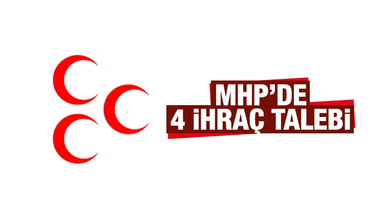 MHP'de 4 isme ihraç talebi