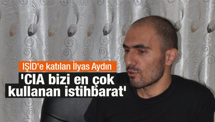 Türkiye'den IŞİD'e katılan İlyas Aydın: İstihbarat servislerinin gayrimeşru çocuklarıyız