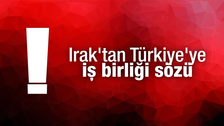 Irak'tan Türkiye'ye iş birliği sözü