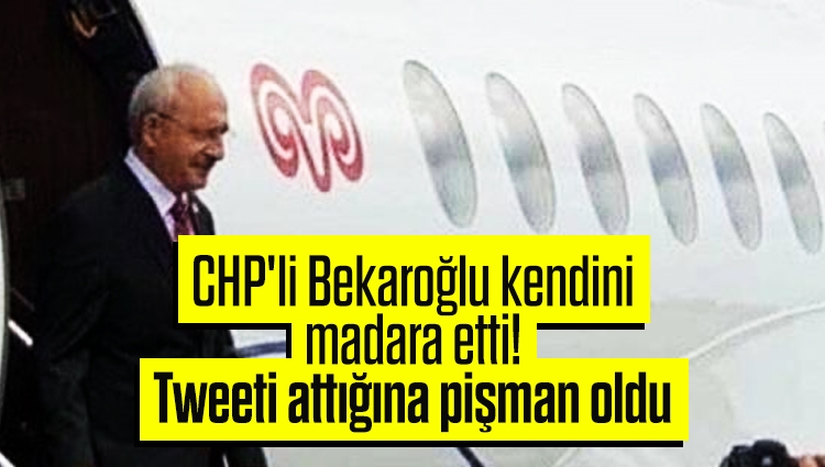 CHP'li Bekaroğlu kendini madara etti! Tweeti attığına pişman oldu