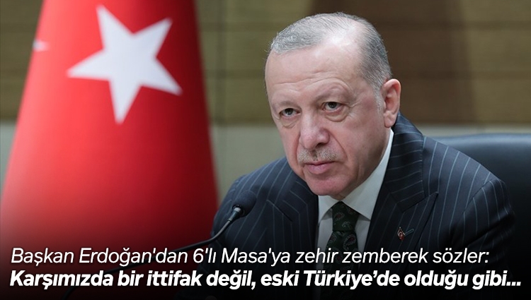 Cumhurbaşkanı Erdoğan'dan 6'lı Masa'ya zehir zemberek sözler