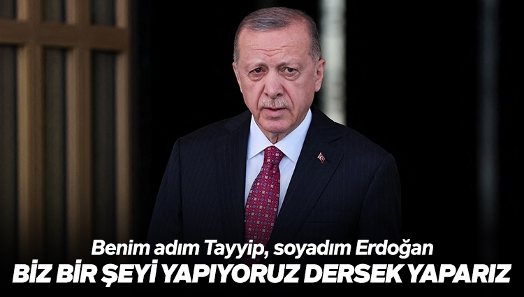 Cumhurbaşkanı Erdoğan'dan Meral Akşener'e: Biz bir şeyi yapıyoruz dersek yaparız