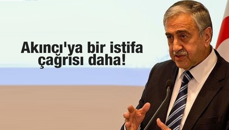 Türkiye'den Mustafa Akıncı'ya bir istifa çağrısı daha!