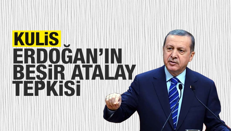 Kulis: Erdoğan, Beşir Atalay için ne dedi